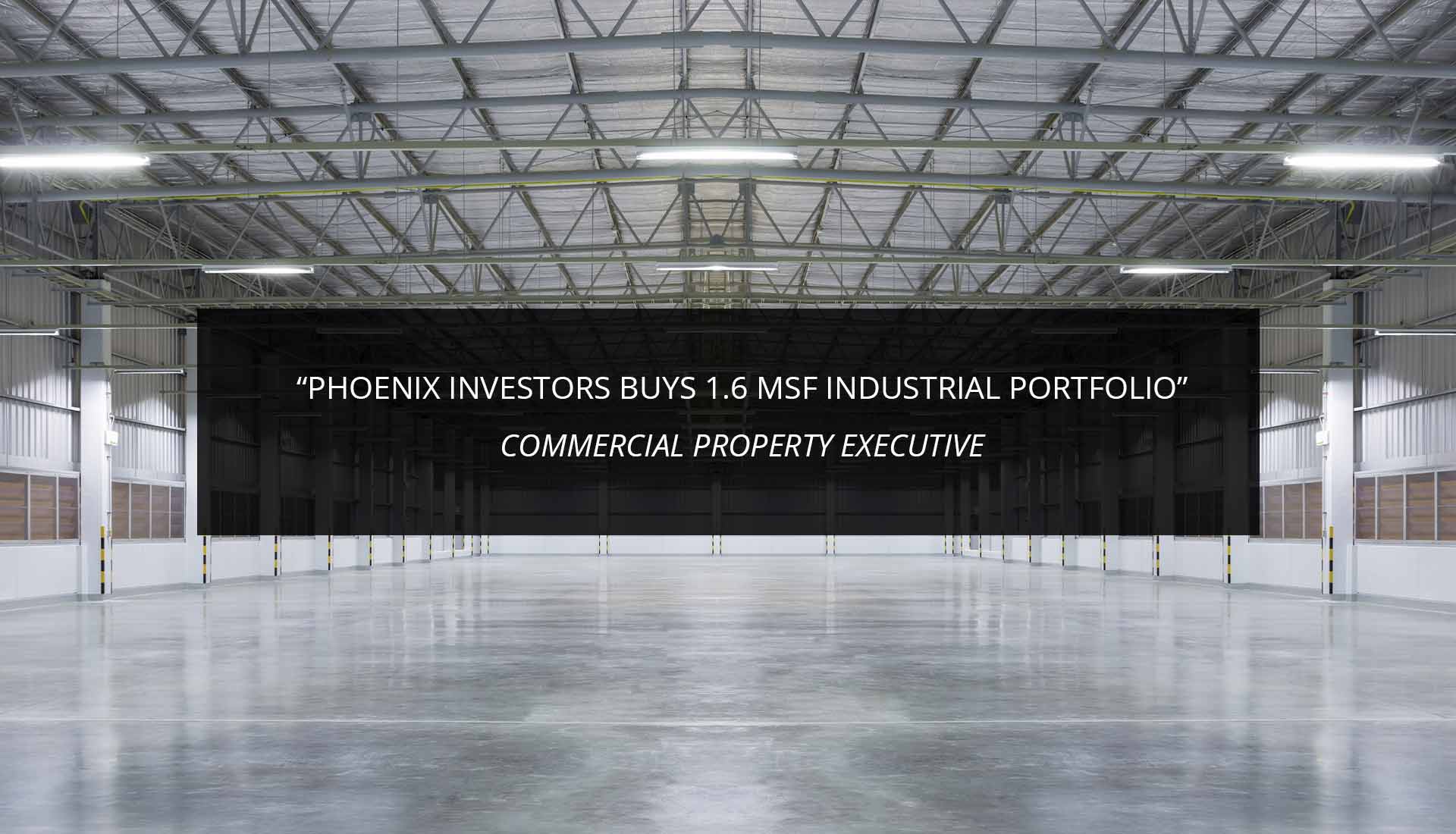 Phoenix Investors Buys 1.6 MSF Industrial Portfolio