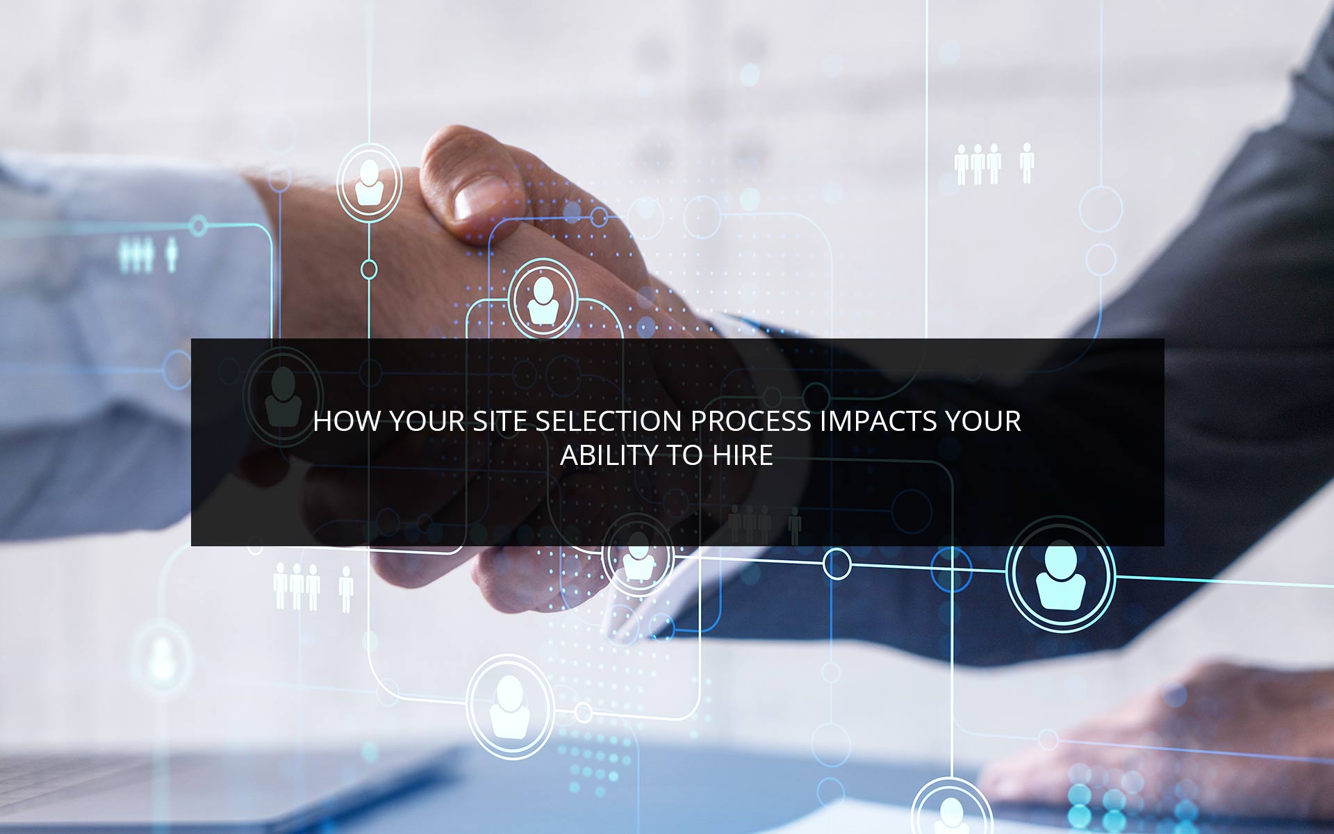 How Your Site Selection Process Impacts Your Ability to Hire | Phoenix Logistics