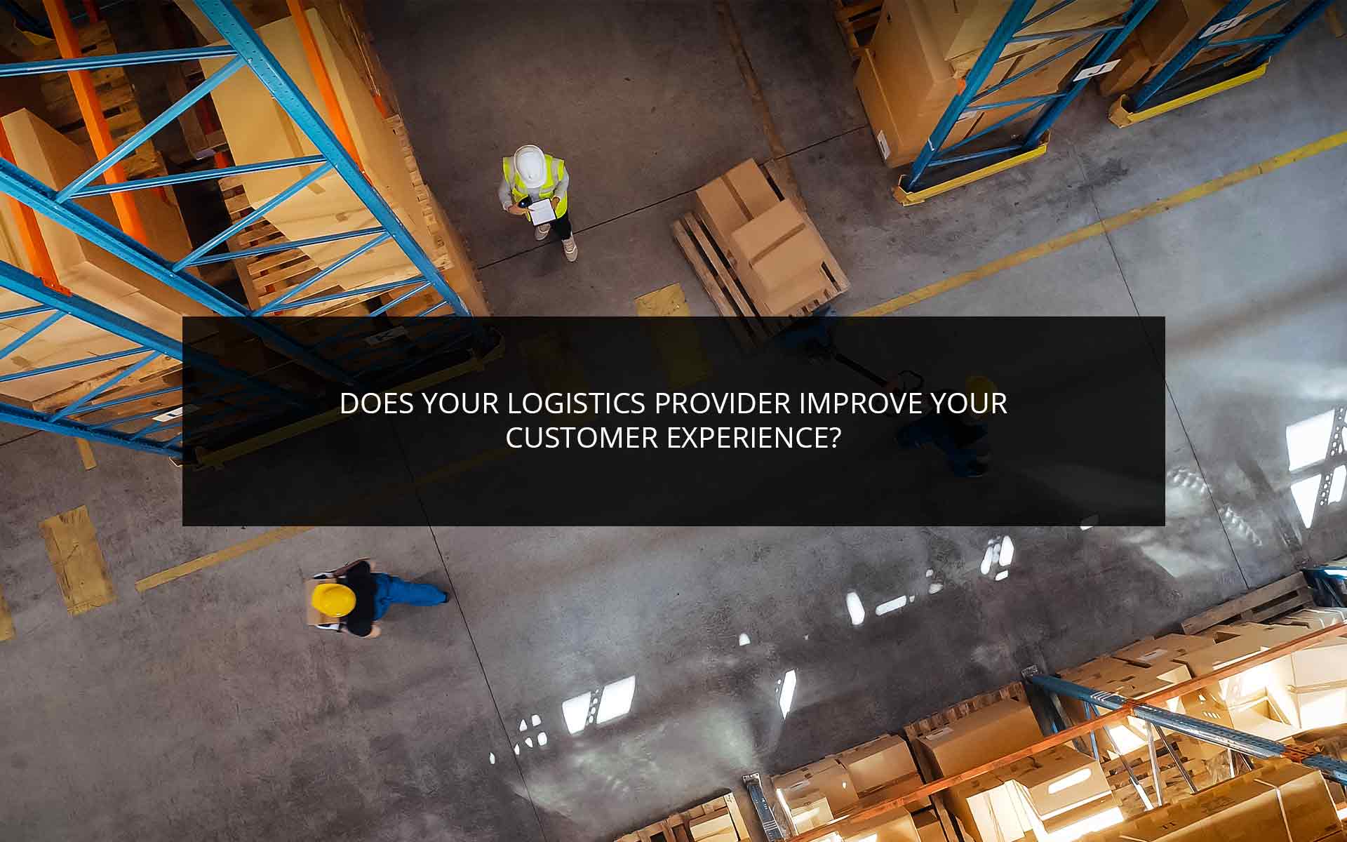Does Your Logistics Provider Improve Your Customer Experience? | Phoenix 3PL