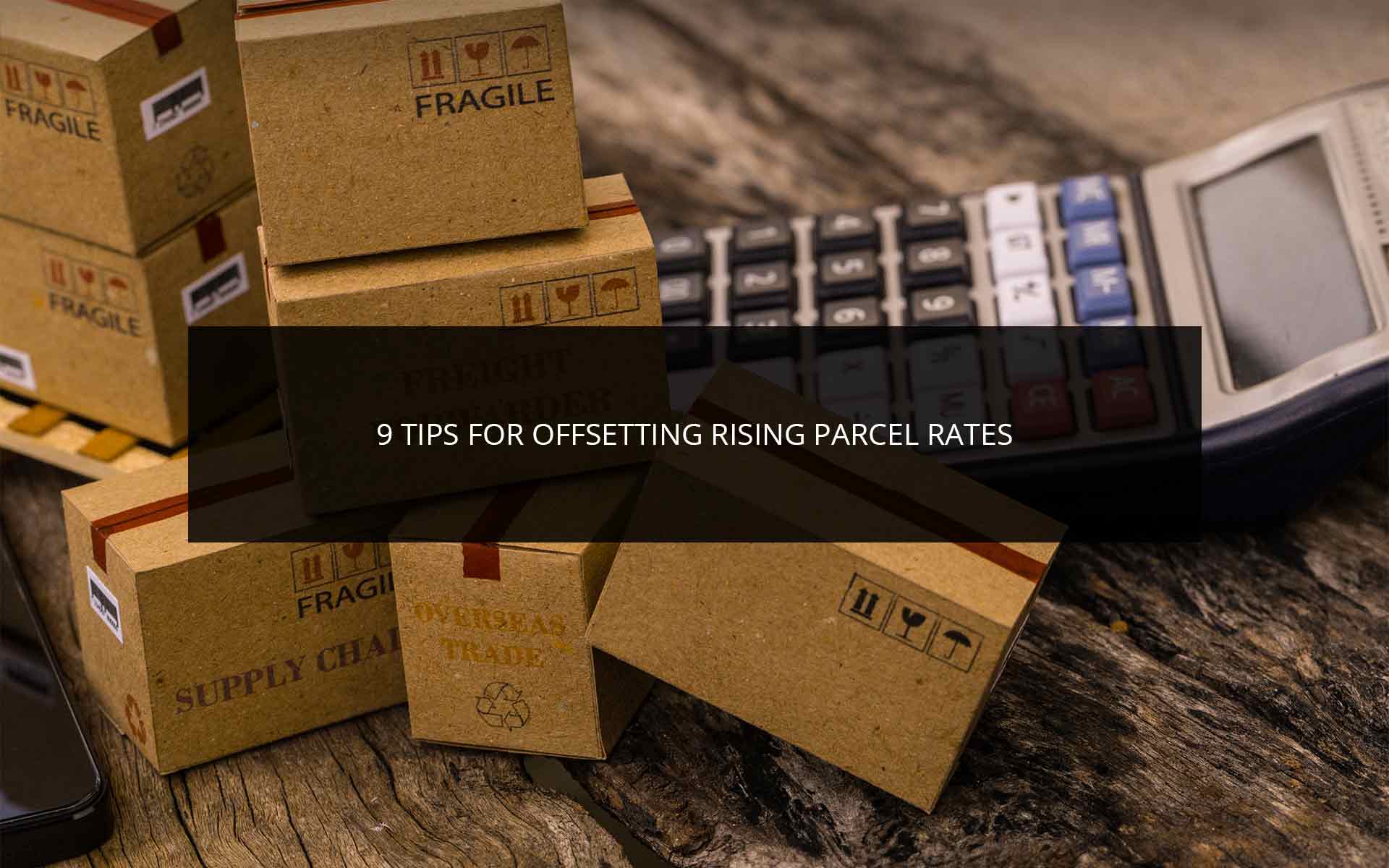 9 Tips for Offsetting Rising Parcel Rates | Phoenix 3PL